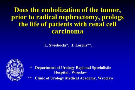 Does the embolization of the tumor, prior to radical nephrectomy, prologs the life of patients with renal cell carcinoma * Department of Urology Regional.