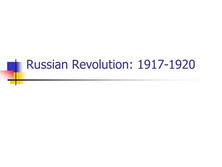 Russian Revolution: 1917-1920. REASONS FOR REVOLUTION.