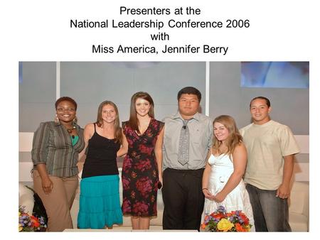 Presenters at the National Leadership Conference 2006 with Miss America, Jennifer Berry.