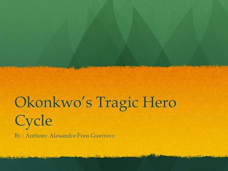 Okonkwo’s Tragic Hero Cycle