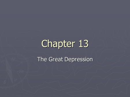 Chapter 13 The Great Depression.