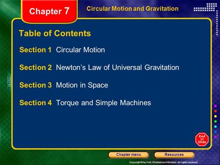 Copyright © by Holt, Rinehart and Winston. All rights reserved. ResourcesChapter menu Circular Motion and Gravitation Chapter 7 Table of Contents Section.
