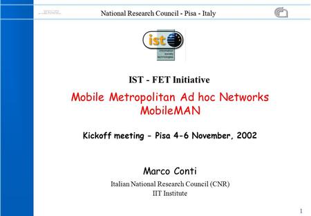 1 IST - FET Initiative National Research Council - Pisa - Italy Marco Conti Italian National Research Council (CNR) IIT Institute Mobile Metropolitan Ad.