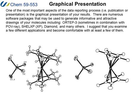 Chem 59-553 One of the most important aspects of the data reporting process (i.e. publication or presentation) is the graphical presentation of your results.