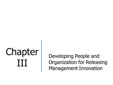 Developing People and Organization for Releasing Management Innovation