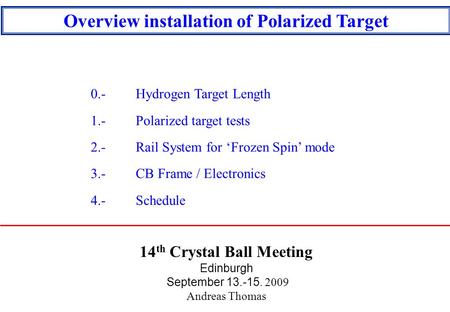 Overview installation of Polarized Target 14th Crystal Ball Meeting