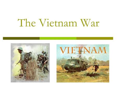 The Vietnam War. The Viet Cong Oppose Diem  Diem’s new government in S. Vietnam was corrupt and he had little support from the people.  The Vietnamese.