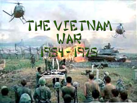 The Vietnam War 1954 - 1975 This power point has been modified from the one you saw in class.