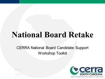 National Board Retake CERRA National Board Candidate Support Workshop Toolkit WS10 2012.