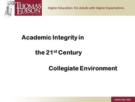 Academic Integrity in the 21 st Century Collegiate Environment.