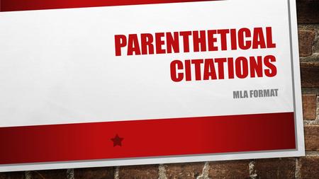 PARENTHETICAL CITATIONS MLA FORMAT. RULES OF RESEARCH IF YOU USE ANY WORDS FROM AN ARTICLE OR WEB SITE … YOU MUST CITE IT! OTHERWISE, IT IS PLAGIARISM!!!!!