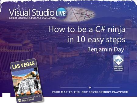How to be a C# ninja in 10 easy steps Benjamin Day.
