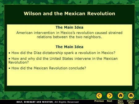 The Main Idea American intervention in Mexico’s revolution caused strained relations between the two neighbors. The Main Idea How did the Díaz dictatorship.