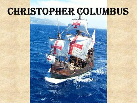 Christopher Columbus. Before he was famous!  Born in 1451 in the Republic of Genoa (Italy), the son of a weaver.  Sold and drew maps before beginning.