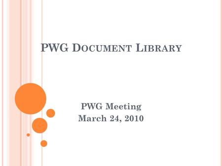 PWG D OCUMENT L IBRARY PWG Meeting March 24, 2010.