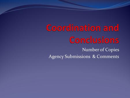 Number of Copies Agency Submissions & Comments. Coordination ESRs are reviewed by OES and coordinated with resource agencies as part of the NEPA review.