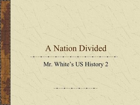 A Nation Divided Mr. White’s US History 2. Main Idea and Objectives Main idea – An antiwar movement in the U.S. pitted supporters of the government’s.