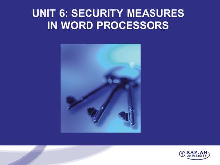 UNIT 6: SECURITY MEASURES IN WORD PROCESSORS. Reminders Office hours Friday, from 1pm – 3pm EST Complete the Unit 6 test Participate on the discussion.