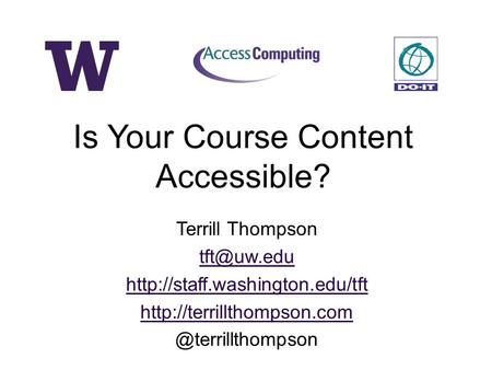 Terrill Thompson  Is Your Course Content Accessible?
