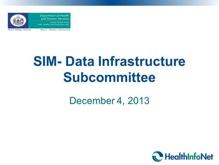 SIM- Data Infrastructure Subcommittee December 4, 2013.