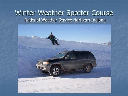 Winter Weather Spotter Course National Weather Service Northern Indiana.