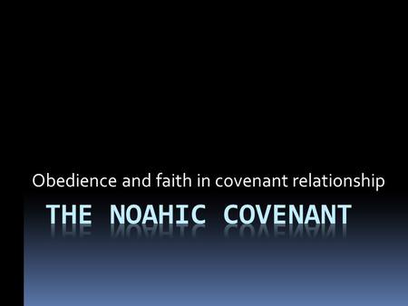 Obedience and faith in covenant relationship. The Earth Before The Flood So you think we have it bad today? How about these words about the time of Noah?