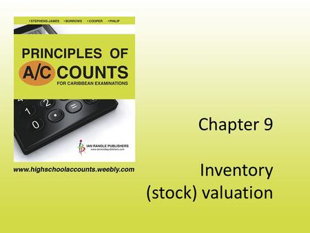 Chapter 9 Inventory (stock) valuation. Inventory (stock) valuation A good estimate of closing stock is provided by three methods of stock valuation: First-In-First-Out.