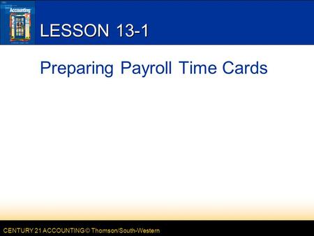LESSON 12-1 Preparing Payroll Time Cards