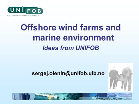 Offshore wind farms and marine environment Ideas from UNIFOB.