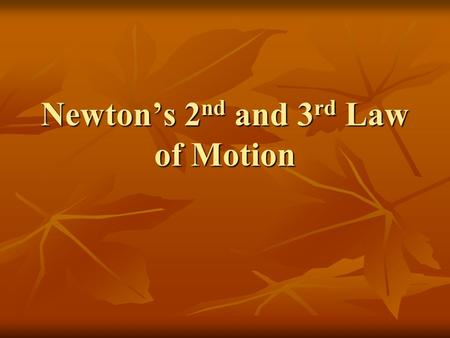Newton’s 2 nd and 3 rd Law of Motion. Newton’s 2 nd Law of Motion A net force acting on an object causes the object to accelerate in the direction of.