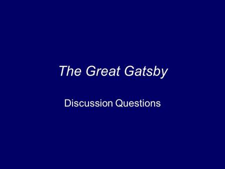 The Great Gatsby Discussion Questions.