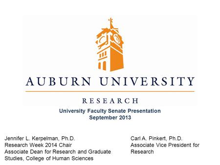 Carl A. Pinkert, Ph.D. Associate Vice President for Research Jennifer L. Kerpelman, Ph.D. Research Week 2014 Chair Associate Dean for Research and Graduate.