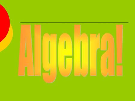 Algebra! The area of mathematics that generalizes the concepts and rules of arithmetic using symbols to represent numbers.