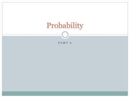 PART 6 Probability. The Basics Definition 1: An experiment is an occurrence with a result that is uncertain before the experiment takes place. Definition.