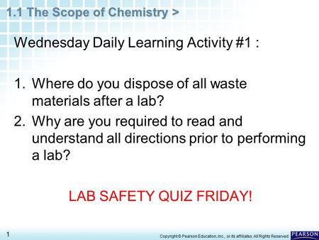 1.1 The Scope of Chemistry > 1 Wednesday Daily Learning Activity #1 : 1.Where do you dispose of all waste materials after a lab? 2.Why are you required.