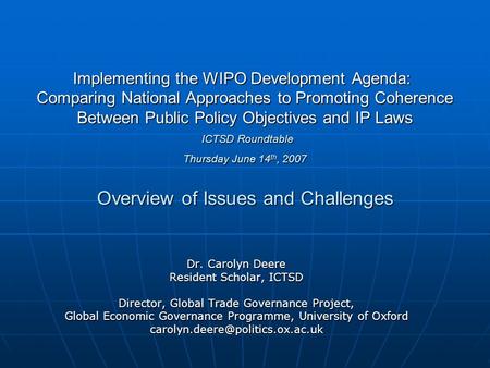 Implementing the WIPO Development Agenda: Comparing National Approaches to Promoting Coherence Between Public Policy Objectives and IP Laws ICTSD Roundtable.