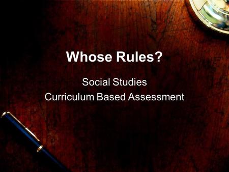 Whose Rules? Social Studies Curriculum Based Assessment.