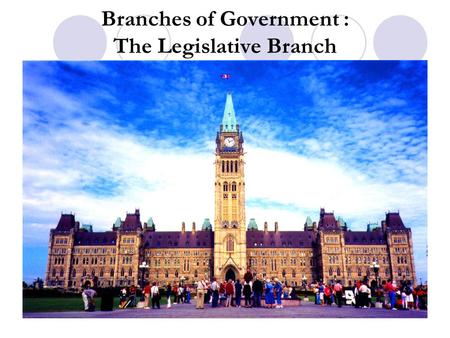 Branches of Government : The Legislative Branch