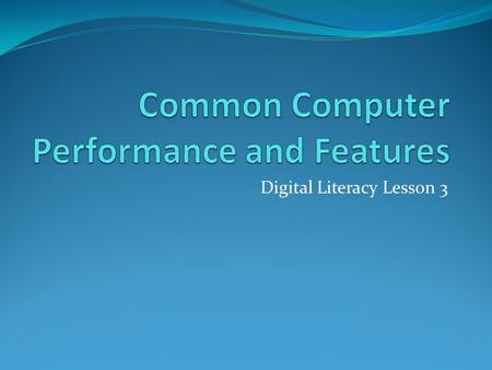 Digital Literacy Lesson 3. The Role of Memory A computer stores data in the memory when a task is performed. Data is stored in the form of 0s and 1s.