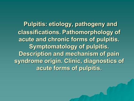 Pulpitis: etiology, pathogeny and classifications