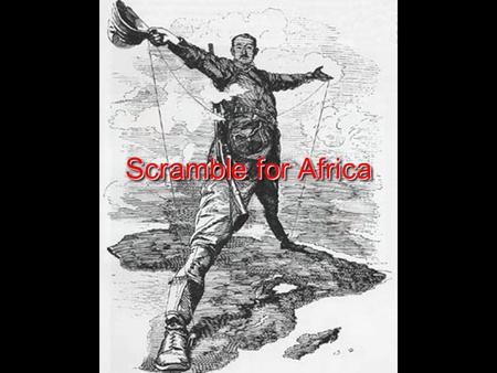 Scramble for Africa. Imperialism The domination by one country over another, extending its power and influence through diplomacy or military force. The.