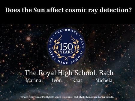 The Royal High School, Bath Marina Ivon Kaat Michela Image (Courtesy of the Hubble Space Telescope): HST Mystic Mountain, Carina Nebula. Does the Sun affect.