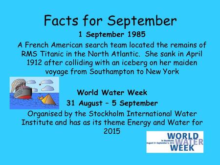 1 September 1985 A French American search team located the remains of RMS Titanic in the North Atlantic. She sank in April 1912 after colliding with an.