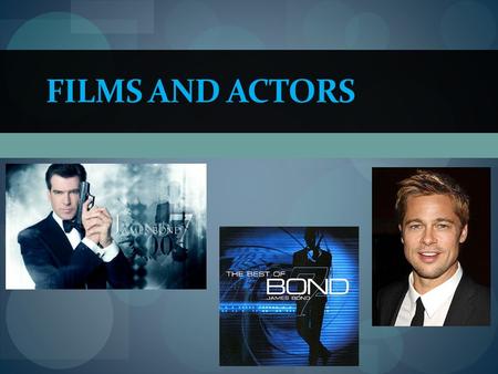 FILMS AND ACTORS. At the lesson we`ll : speak about different films and actors; learn how to define the types of films and how to describe films; dramatize.