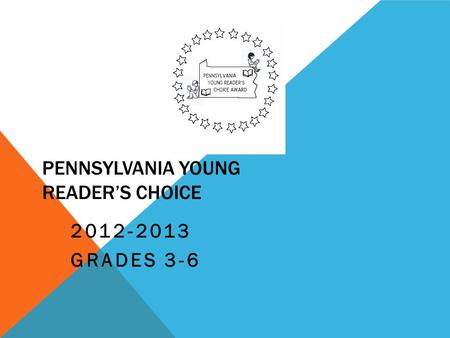 PENNSYLVANIA YOUNG READER’S CHOICE 2012-2013 GRADES 3-6.