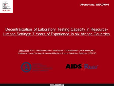 Www.ias2011.org Decentralization of Laboratory Testing Capacity in Resource- Limited Settings: 7 Years of Experience in six African Countries F Marinucci,