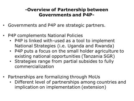 -Overview of Partnership between Governments and P4P- Governments and P4P are strategic partners. P4P complements National Policies P4P is linked with-used.
