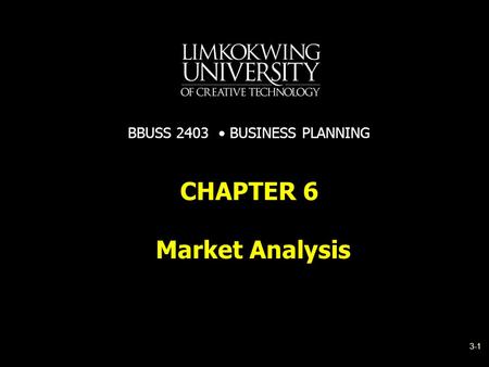 Market Analysis CHAPTER 6 BBUSS 2403 BUSINESS PLANNING 3-1.