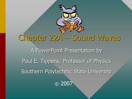Chapter 22A – Sound Waves A PowerPoint Presentation by