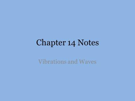 Chapter 14 Notes Vibrations and Waves. Section 14.1 Objectives Use Hooke’s law to calculate the force exerted by a spring. Calculate potential energy.